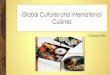 PowerPoint - Global Cultures and International Cuisines · Stroll through an ancient market, cook a virtual meal, peek inside the dining rooms of illustrious individuals—and consider