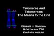 Telomeres and Telomerase: The Means to the End · 2020-02-05 · short linear chromosomes-They end in TTGGGG repeats. - How did the repeats get there? Tetrahymena thermophila. Blackburn
