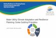Water Utility Climate Adaptation and Resilience Planning: Some … · 2020-03-12 · •Use resilient or flexible management systems •Water markets are responsive to changing conditions