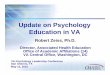 Udt P hlUpdate on Psychology Education in VAEducation in VA · Psychology 2800 683 $26 Social Work 8000 709 $5 ... Allocations AY 2010-2011 • Interns – 437 • Postdoctoral Fellows