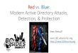 Red vs. Blue: Modern Active Directory Attacks, Detection ... · Active Directory Domain Controller database . * Dump Kerberos tickets for all users. * for current user. Credential