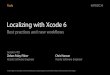 Localizing with Xcode 6 - Apple Developer...Framework Support Localization support is pervasive in the system frameworks Separates localizable data from the rest of your app • Images,