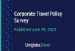 Uniglobe Corporate Travel Policy Survey Results · •Uniglobe Travel conducted a survey of its corporate accounts to determine how their corporate travel policy may change to reflect
