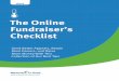The Online Fundraiser’s Checklist · 14 Optimize Your Donation Page for Mobile 15 Improve Your Nonprofit’s Social Media ... Integrating social media outreach into your overall