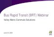 Bus Rapid Transit (BRT) Webinar ... Bus Rapid Transit (BRT) Webinar Valley Metro Commute Solutions June