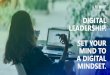 DIGITAL LEADERSHIP. SET YOUR MIND TO A DIGITAL MINDSET.€¦ · DIGITAL MINDSET. Real leaders initiate real change –by throwing traditional ideas overboard and adapting to an entirely