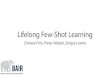 Lifelong Few-Shot Learning - Artificial Intelligence › ~cbfinn › _files › icml2017_llworkshop.pdf · Preliminary Investigation into Lifelong Meta-Learning Chelsea Finn, UC Berkeley-given