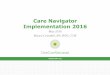 Care Navigator Implementation 2016 Demo May 2016 St... · Care Navigator Implementation 2016 May 2016 Maura Crandall, RN, BSN, CCM . OneCareVT.org 2. ... December 16 6th user group