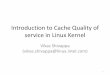Introduction to Cache Quality of service in Linux Kernel...Introduction to Cache Quality of service in Linux Kernel Vikas Shivappa (vikas.shivappa@linux.intel.com) 1