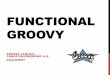 FUNCTIONAL GROOVYGroovy committer since 2007 Project lead of the Griffon framework Currently working for FUNCTIONAL GROOVY, ARE YOU KIDDING ME? GROOVY IS NOT HASKELL RUSSEL WINDER