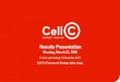 Cell C’s Turnaround Strategy takes shape...Results Presentation Recap of turnaround strategy to focus on sustainable growth 7 Liquidity platform is in place. Informal debt standstill,