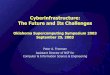 Cyberinfrastructure: The Future and Its Challenges · 2003-09-23 · 1 Cyberinfrastructure: The Future and Its Challenges Oklahoma Supercomputing Symposium 2003 September 25, 2003