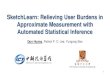 SketchLearn: Relieving User Burdens in Approximate ...conferences.sigcomm.org/sigcomm/2018/files/slides/paper_10.4.pdf · User Burden 4 6 Measurement Algorithm. Configuration. Expected