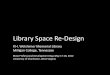 Library Space Re-Designlibrary.milligan.edu/wp-content/...space-redesign.pdf · space by relocated library work areas to facilitate a significant increase in user space on the Main