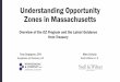 Understanding Opportunity Zones in Massachusetts...Opportunity Zones –Status •Guidance is needed to address many important issues: •Grace periods for Opportunity Fund and Opportunity