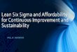 Lean Six Sigma and Affordability for Continuous …...Process and Resources PROCESS •Process Focus. •Process for Improvement. •Process for Change. •Process for Sustainment