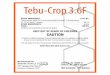 Tebu-Crop 3...EPA Reg. No. 83529-11 EPA Est. No. 70815-GA-001 Net Contents: 2.5 Gallons Manufactured For: 7217 Lancaster Pike, Suite A Hockessin, Delaware 19707 Tebu-Crop 3.6F 2 FIRST