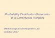 Probability Distribution Forecasts of a Continuous Variable › media › mdl › Peroutka_Oct03_2007.pdftemperature forecasts and routinely forecast probability distributions. •