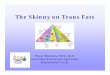 The Skinny on Trans Fats - â€¢ Action to reduce trans fat in communities â€“ Tiburon is known as a trans-fat