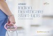 Indian healthcare start- ups · telemedicine, etc. aim to bridge the gap between patients and doctors. • Employment generation Start-ups not only help patients access better treatments,