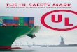 The UL SafeTy Mark › downloads › UL_Safety... · • UL’s brand reputation enables worldwide acceptance and recognition. • Streamlined and accelerated certification processing
