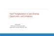 Heart Transplantation in Latin America: Opportunitiesand … · 2017-10-03 · • The heart transplantation team acts on indications, surgical procedures, treatment of the post-transplant