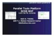 Parallel Tools Platform SC08 BOF - Eclipsedownload.eclipse.org/tools/ptp/docs/ptp-sc08-bof.pdf•Finds locations of MPI artifacts in source code •Navigation to source code line •Easy