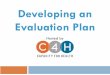 Developing an Evaluation Plan - Amazon Web Servicesapiahf-c4h-wp-uploads.s3.amazonaws.com/wp-content/uploads/201… · Evaluation Design 4. Gather Credible Evidence 5. Justify Conclusions