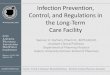 Infection Prevention, Control, and Regulations in the Long ... · Antibiotic-Resistant acteria,” was implemented in September 2014 –Requires federal agencies to review existing