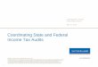 Coordinating State and Federal Income Tax Audits...Case Study: Coordinating Federal and State Tax Positions and Reporting • Company A is a widget manufacturer with 50 subsidiaries