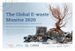 The Global E-waste Monitor 20207737/GEM_2020_def... · 3 The Global E-waste Monitor 2020 Quantities, flows, and the circular economy potential Authors: Vanessa Forti, Cornelis Peter
