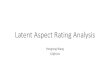 Latent Aspect Rating Analysis - Computer Sciencehw5x/Course/TextMining-2019Spring/_site/doc… · Rating prediction part. 15. Model estimation • Expectation Maximization • E-step: