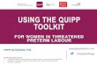 USING THE QUIPP TOOLKIT€¦ · 04-02-2020  · 2. Nageotte MP et al. Fetal fibronectin in patients at increased risk for premature birth. Am J Obstet Gynecol. 1994 Jan; 170(1 Pt