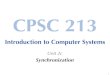 CPSC 213feeley/cs213/2011w1/slides/213-2c.pdf•introduced by Tony Hoare and Per Brinch Hansen circ. 1974 •basis for synchronization primitives in Java etc. ‣Monitor •is a mutual-exclusion