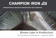 Restart Bloom Lake - Champion Iron · Mine in April 2016 •Acquired for C$9.75M in cash and assumed liabilities of C$42.8M •Held in Quebec Iron Ore Inc. (“QIO”); 63.2% owned