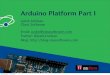 Arduino Platform Part I - Justin Mcleancdn.classsoftware.com › slides › as3devs › arduinoPartI.pdfArduino • Open source hardware and software platform • Free software •