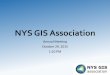 NYS GIS Associationnysgis.net/nygeocon2015/Docs/2015 Annual Meeting PPT.pdf · Emerging GIS Grant Action Plan “to Assist, educate, and contribute towards the implementation and