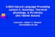 6.863J Natural Language Processing Lecture 2: Automata, Two … · 2003-02-10 · (life+CmpAug+insurance+CmpAug+company+CompAug +employee) Chinese compounding: about 3000 ‘words,’