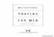 Motivational Prayers for Men - Harvest House...12 motivational prayers for men sometimes I do feel worn out. I do feel weak. I do get tired to the point of wanting to give up or throw