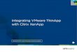 Integrating VMware ThinApp with Citrix XenApp: VMware, Inc. › content › dam › digitalmarketing › ... · The next step would be to virtualize applications with ThinApp. 