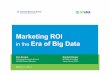 Marketing ROI Era of Big Data - Narrative Branding › 2012 › 03 › ...Marketing ROI in the Era of Big Data March 5, 2012 Don Sexton Columbia Business School NYAMA Board Member