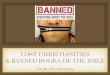 LOST CHRISTIANITIES & BANNED BOOKS OF THE BIBLE › about › 4.pdf · resurrection is not covered. This early 2nd-century gospel provides an alternative, though fragmentary, account