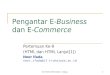 Pengantar E-Business dan E-Commerce · 2010-05-12 · S1 Teknik Informatika - Unijoyo 1 Pengantar E-Business dan E-CommercePertemuan Ke-9 (HTML dan HTML Lanjut[1]) Noor Ifada noor.ifada@if.trunojoyo.ac.id
