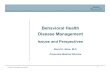 Behavioral Health Disease Management© 2002 United Behavioral Health 1 Behavioral Health Disease Management Issues and Perspectives David K. Nace, M.D. Corporate Medical Director
