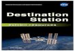 Destination Station - NASA · Destination Station Exhibit Resources 2 welcome to destination station The International Space Station is a high-flying, international research laboratory