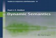 Dynamic Semantics - WordPress.com · Chapter 1 Introduction What lies in front of you, the reader, is a monograph appropriately called ‘Dynamic Semantics’. After reading it, it