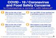 COVID - 19 / Coronavirus and Food Safety Concerns Food Safety.pdfand Food Safety Concerns Is Coronavirus a concern with takeout? This option is a good risk management choice, because