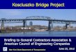 Kosciuszko Bridge Project Presentation · 2012-06-29 · Kosciuszko Bridge Project Briefing to General Contractors Association & American Council of Engineering Companies New York