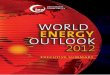 WORLD ENERGY OUTLOOK 2012 - Green Century...ENERGY OUTLOOK 2012 Industry and government decision makers and others with a stake in the energy sector all need WEO-2012. It presents