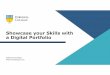 Showcase your Skills with a Digital Portfolio... · A digital portfolio is not a requirementfor Initial Teacher Training. The Teaching Council are currently rolling out a professional